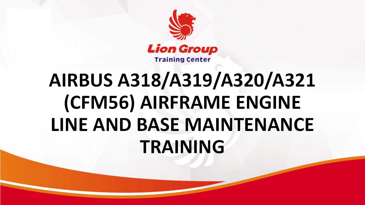 AIRBUS A318/A319/A320/A321 (CFM56) AIRFRAME ENGINE LINE AND BASE MAINTENANCE TRAINING