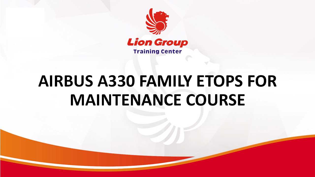 AIRBUS A330 FAMILY ETOPS FOR MAINTENANCE COURSE