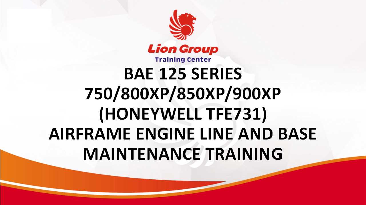 BAE 125 SERIES 750/800XP/850XP/900XP (HONEYWELL TFE731)  AIRFRAME ENGINE LINE AND BASE MAINTENANCE TRAINING
