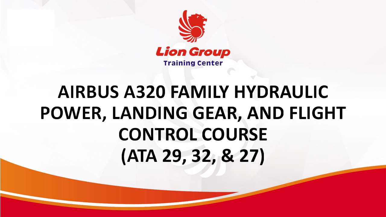 AIRBUS A320 FAMILY HYDRAULIC POWER, LANDING GEAR, AND FLIGHT CONTROL COURSE (ATA 29, 32 & 27)