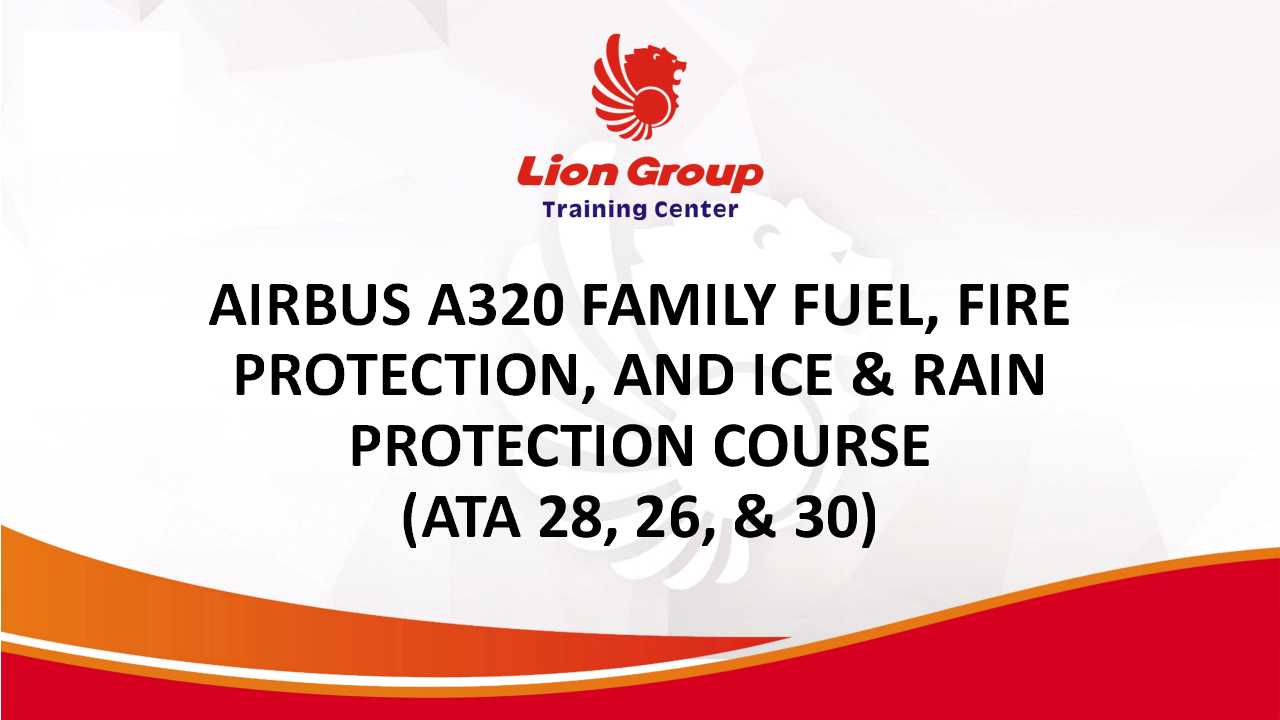 AIRBUS A320 FAMILY FUEL, FIRE PROTECTION, AND ICE & RAIN PROTECTION COURSE (ATA 28, 26, & 30)