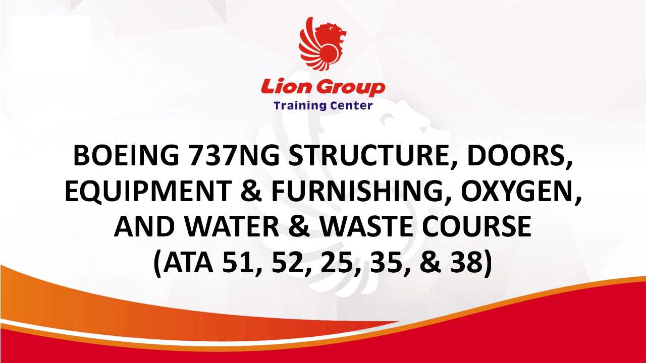 BOEING 737NG STRUCTURE, DOORS, EQUIPMENT & FURNISHING, OXYGEN, AND WATER & WASTE COURSE (ATA 51, 52, 25, 35, & 38)