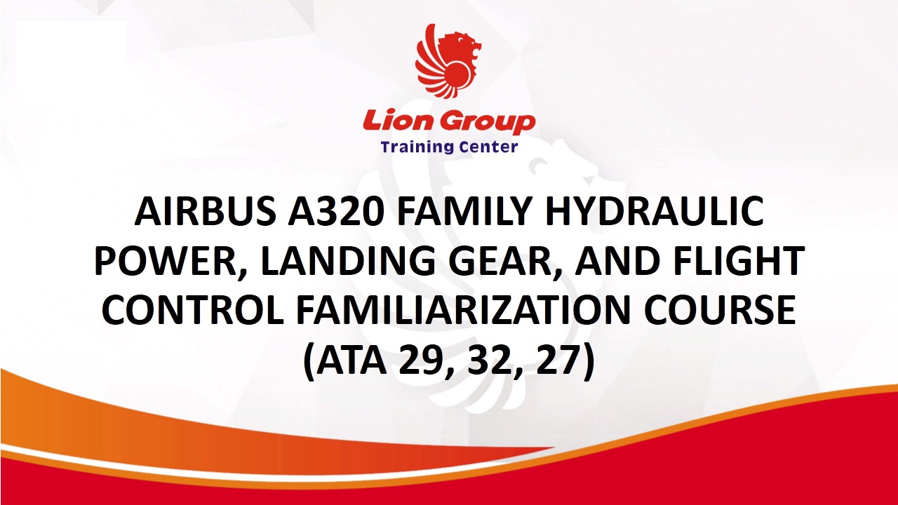 AIRBUS A320 FAMILY HYDRAULIC POWER, LANDING GEAR, AND FLIGHT CONTROL FAMILIARIZATION COURSE (ATA 29, 32, 27) 