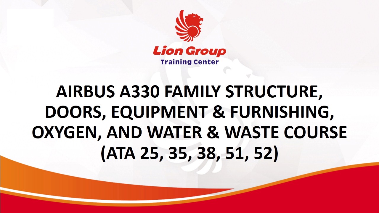 AIRBUS A330 FAMILY STRUCTURE, DOORS, EQUIPMENT & FURNISHING, OXYGEN, AND WATER & WASTE COURSE (ATA 25, 35, 38, 51, 52)