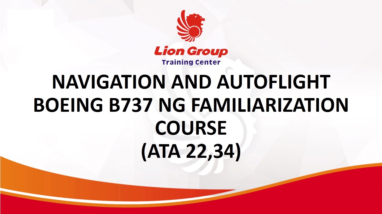 NAVIGATION AND AUTOFLIGHT BOEING B737 NG FAMILIARIZATION COURSE (ATA 22,34)