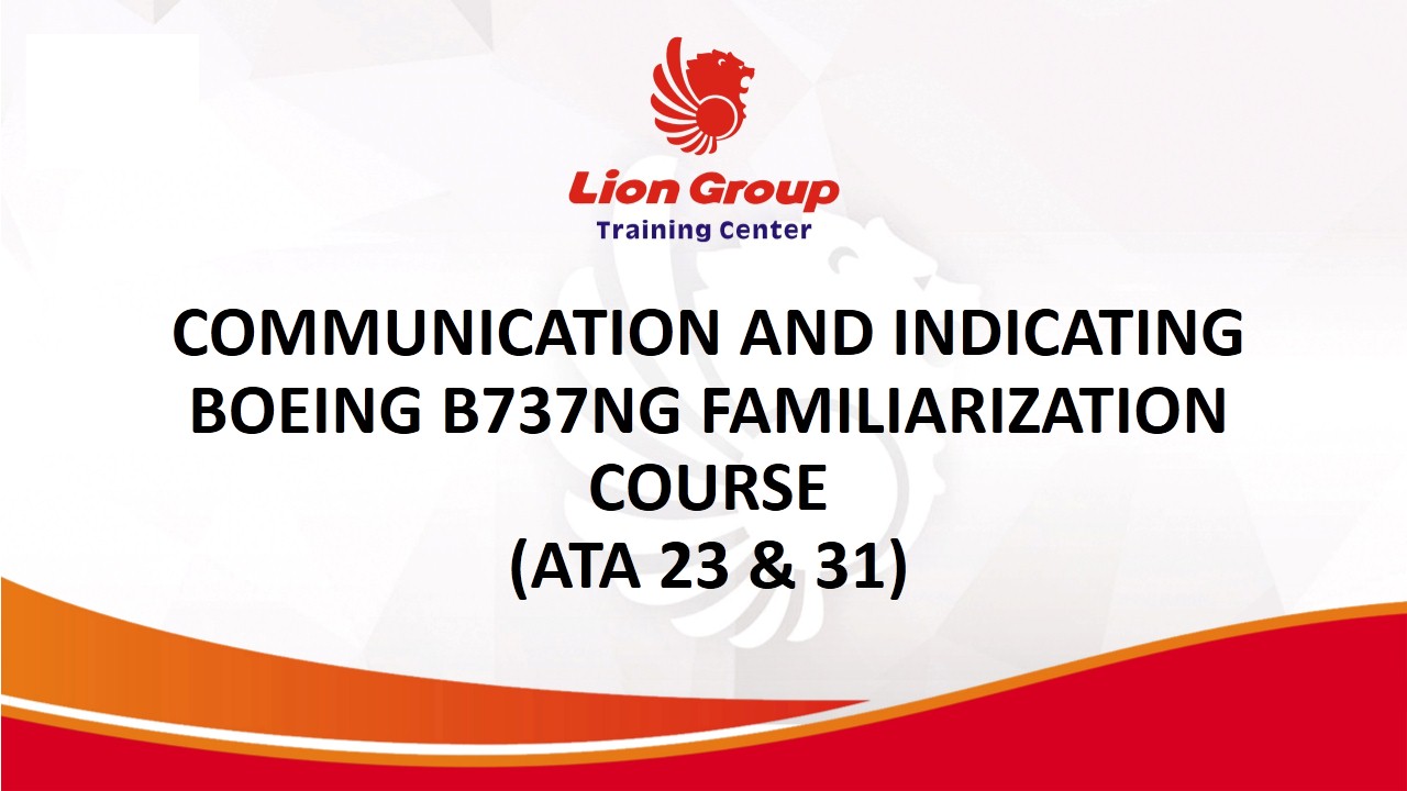 COMMUNICATION AND INDICATING BOEING B737 NG FAMILIARIZATION COURSE (ATA 23 & 31)
