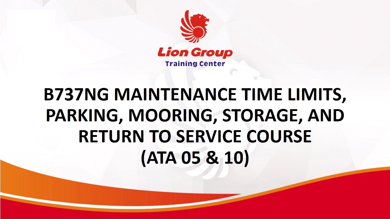 B737NG MAINTENANCE TIME LIMITS, PARKING, MOORING, STORAGE, AND RETURN TO SERVICE COURSE (ATA 05 & 10)
