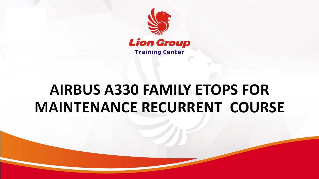 AIRBUS A330 FAMILY ETOPS FOR MAINTENANCE RECURRENT  COURSE