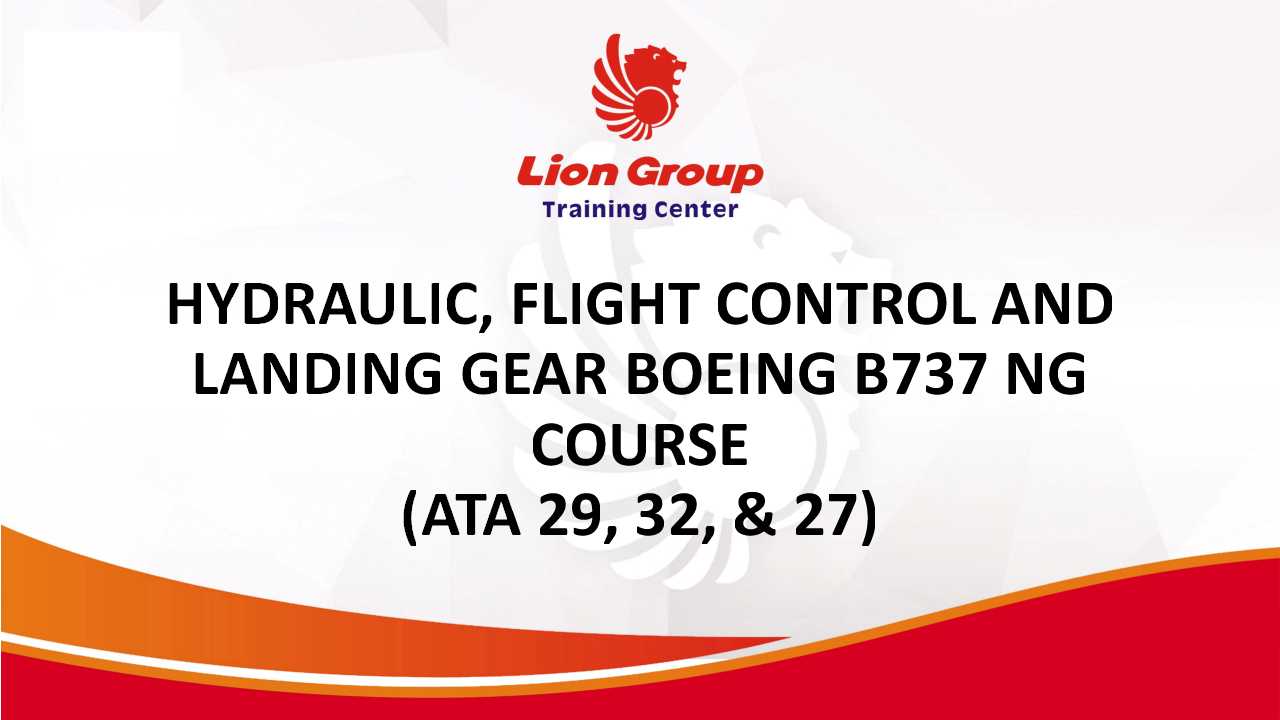 HYDRAULIC, FLIGHT CONTROL AND LANDING GEAR BOEING B737  NG COURSE (ATA 29, 32, & 27)