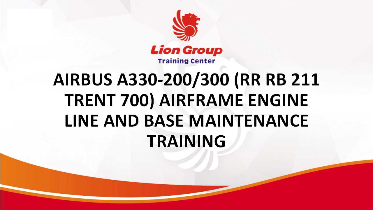 AIRBUS A330-200/300 (RR RB 211 TRENT 700) AIRFRAME ENGINE LINE AND BASE MAINTENANCE TRAINING